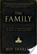 La famille : Le fondamentalisme secret au cœur du pouvoir américain - The Family: The Secret Fundamentalism at the Heart of American Power