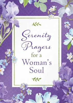 Prières de sérénité pour l'âme d'une femme - Serenity Prayers for a Woman's Soul