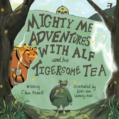 Mighty Me Adventures with Alf and his Tigersome Tea (Les aventures de Mighty Me avec Alf et son thé tigré) - Mighty Me Adventures with Alf and his Tigersome Tea
