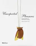 Unexpected Pleasures - The Art and Design of Contemporary Jewelry (Plaisirs inattendus - L'art et le design des bijoux contemporains) - Unexpected Pleasures - The Art and Design of Contemporary Jewelry