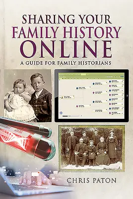 Partager votre histoire familiale en ligne : Un guide pour les historiens de famille - Sharing Your Family History Online: A Guide for Family Historians