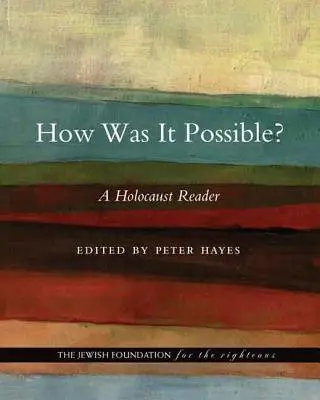 Comment cela a-t-il été possible ? Un lecteur de l'Holocauste - How Was It Possible?: A Holocaust Reader