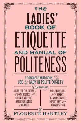 Le livre d'étiquette et le manuel de politesse des dames - The Ladies' Book of Etiquette and Manual of Politeness