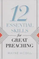 12 compétences essentielles pour une grande prédication - 12 Essential Skills for Great Preaching