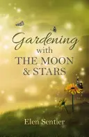 Jardiner avec la lune et les étoiles - Gardening with the Moon & Stars