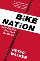 Bike Nation - Comment le vélo peut sauver le monde - Bike Nation - How Cycling Can Save the World