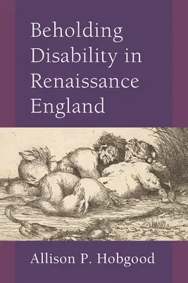 Le handicap dans l'Angleterre de la Renaissance - Beholding Disability in Renaissance England