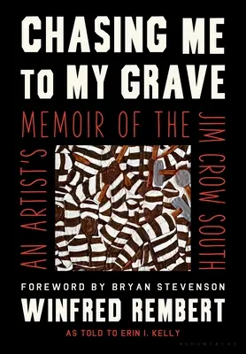 Chasing Me to My Grave : Les mémoires d'un artiste dans le Sud de Jim Crow - Chasing Me to My Grave: An Artist's Memoir of the Jim Crow South