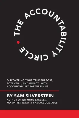 Le cercle de responsabilité : Découvrez votre véritable objectif, votre potentiel et votre impact... grâce à des partenariats de responsabilisation. - The Accountability Circle: Discovering Your True Purpose, Potential, and Impact...with Accountability Partnerships