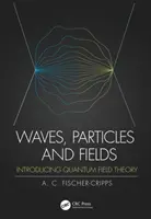 Ondes, particules et champs : Introduction à la théorie quantique des champs - Waves, Particles and Fields: Introducing Quantum Field Theory