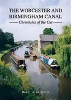 Canal de Worcester et de Birmingham - Chroniques de la coupe - Worcester and Birmingham Canal - Chronicles of the Cut
