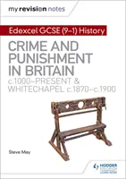 Mes notes de révision : Edexcel GCSE (9-1) Histoire : Crime et châtiment en Grande-Bretagne, 1000 à nos jours et Whitechapel, 1870 à 1900 - My Revision Notes: Edexcel GCSE (9-1) History: Crime and punishment in Britain, c1000-present and Whitechapel, c1870-c1900