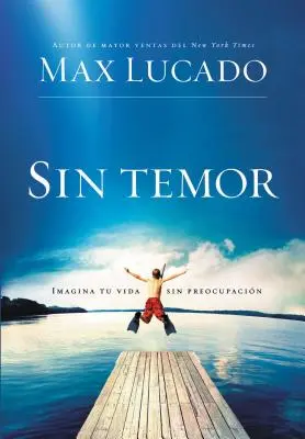 Sin Temor : Imaginez votre vie sans crainte - Sin Temor: Imagina Tu Vida Sin Preocupacin
