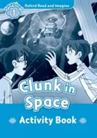 Oxford Lire et Imaginer : Niveau 1: : Clunk in Space livre d'activités - Oxford Read and Imagine: Level 1:: Clunk in Space activity book