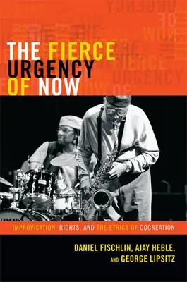 L'urgence féroce de l'instant présent : Improvisation, droits et éthique de la cocréation - The Fierce Urgency of Now: Improvisation, Rights, and the Ethics of Cocreation