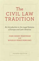 La tradition du droit civil : Une introduction aux systèmes juridiques d'Europe et d'Amérique latine, quatrième édition - The Civil Law Tradition: An Introduction to the Legal Systems of Europe and Latin America, Fourth Edition
