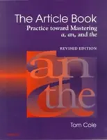 Le livre d'articles : La pratique pour maîtriser A, An et le - The Article Book: Practice Toward Mastering A, An, and the