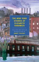 Les histoires new-yorkaises d'Elizabeth Hardwick - The New York Stories of Elizabeth Hardwick