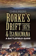 Rorke's Drift et Isandlwana 1879 : Guide du champ de bataille - Rorke's Drift & Isandlwana 1879: A Battlefield Guide