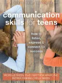 Communication Skills for Teens : Comment écouter, s'exprimer et communiquer pour réussir - Communication Skills for Teens: How to Listen, Express, and Connect for Success