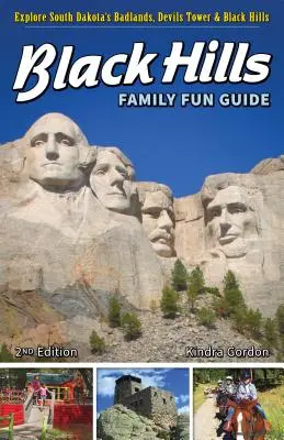 Black Hills Family Fun Guide : Explorer les Badlands, Devils Tower et les Black Hills du Dakota du Sud - Black Hills Family Fun Guide: Explore South Dakota's Badlands, Devils Tower & Black Hills