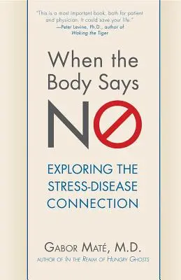 Quand le corps dit non : comprendre le lien entre le stress et la maladie - When the Body Says No: Understanding the Stress-Disease Connection