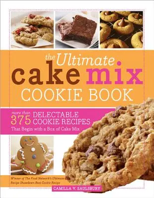 L'ultime livre de biscuits au mélange de gâteaux : Plus de 375 recettes de biscuits délectables à partir d'une boîte de mélange à gâteau. - The Ultimate Cake Mix Cookie Book: More Than 375 Delectable Cookie Recipes That Begin with a Box of Cake Mix