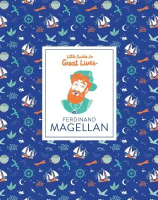 Petits guides des grandes vies : Ferdinand Magellan - Little Guides to Great Lives: Ferdinand Magellan