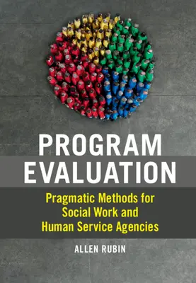 Évaluation de programme : Méthodes pragmatiques pour le travail social et les agences de services à la personne - Program Evaluation: Pragmatic Methods for Social Work and Human Service Agencies