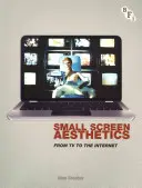 Esthétique du petit écran : De la télévision à l'Internet - Small Screen Aesthetics: From TV to the Internet