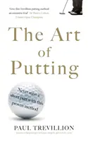 L'art du putting - La méthode de Trevillion pour un putting parfait - Art of Putting - Trevillion's Method of Perfect Putting