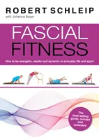 Fascial Fitness - Exercices pratiques pour rester souple, actif et sans douleur en seulement 20 minutes par semaine - Fascial Fitness - Practical Exercises to Stay Flexible, Active and Pain Free in Just 20 Minutes a Week