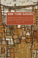 New York Elegies : Poèmes ukrainiens sur la ville - New York Elegies: Ukrainian Poems on the City