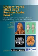 DrExam Part B MRCS OSCE Revision Guide : Book 1 - DrExam Part B MRCS OSCE Revision Guide: Book 1