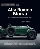 Alfa Romeo Monza : L'autobiographie de la célèbre 2211130 - Alfa Romeo Monza: The Autobiography of the Celebrated 2211130