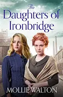 Les filles d'Ironbridge - Une nouvelle saga qui réchauffe le cœur - Daughters of Ironbridge - A heartwarming new saga