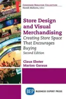 Conception de magasins et merchandising visuel, deuxième édition : Conception de magasins et merchandising visuel, deuxième édition - Store Design and Visual Merchandising, Second Edition: Store Design and Visual Merchandising, Second Edition
