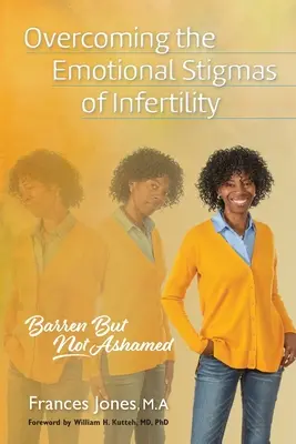 Surmonter les stigmates émotionnels de l'infertilité : La stérilité, mais pas la honte - Overcoming the Emotional Stigmas of Infertility: Barren But Not Ashamed