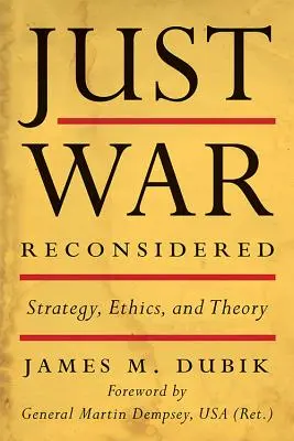 La guerre juste reconsidérée : Stratégie, éthique et théorie - Just War Reconsidered: Strategy, Ethics, and Theory