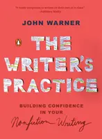 La pratique de l'écrivain : Construire la confiance dans votre écriture de non-fiction - The Writer's Practice: Building Confidence in Your Nonfiction Writing