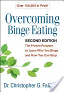 Vaincre l'hyperphagie, deuxième édition : Le programme éprouvé pour apprendre pourquoi vous vous empiffrez et comment vous pouvez arrêter. - Overcoming Binge Eating, Second Edition: The Proven Program to Learn Why You Binge and How You Can Stop