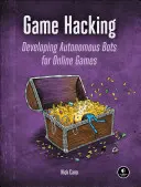Game Hacking : Développer des robots autonomes pour les jeux en ligne - Game Hacking: Developing Autonomous Bots for Online Games