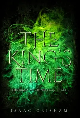 Le temps du roi : La machine en laiton : Troisième livre - The King's Time: The Brass Machine: Book Three