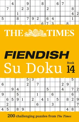 The Times Fiendish Su Doku : Livre 14 : 200 énigmes difficiles du Times - The Times Fiendish Su Doku: Book 14: 200 Challenging Puzzles from the Times