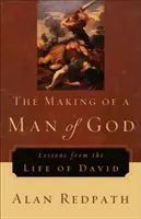 La formation d'un homme de Dieu : Les leçons de la vie de David - The Making of a Man of God: Lessons from the Life of David