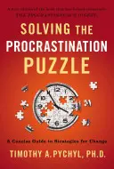 Résoudre le casse-tête de la procrastination : Un guide concis des stratégies de changement - Solving the Procrastination Puzzle: A Concise Guide to Strategies for Change