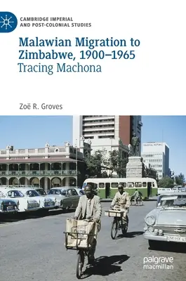 La migration des Malawiens au Zimbabwe, 1900-1965 : Sur les traces de Machona - Malawian Migration to Zimbabwe, 1900-1965: Tracing Machona