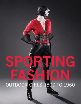 La mode sportive : Les filles d'extérieur de 1800 à 1960 - Sporting Fashion: Outdoor Girls 1800 to 1960