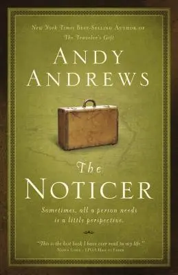 L'observateur : Parfois, tout ce dont une personne a besoin, c'est d'un peu de perspective. - The Noticer: Sometimes, All a Person Needs Is a Little Perspective.