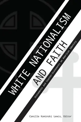 Nationalisme blanc et foi ; déclarations et contre-déclarations sur l'identité américaine - White Nationalism and Faith; Statements and Counter-Statements on American Identity